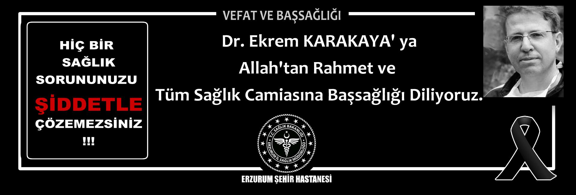 Vefat & Başsağlığı Dr. Ekrem KARAKAYA